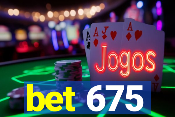 bet 675
